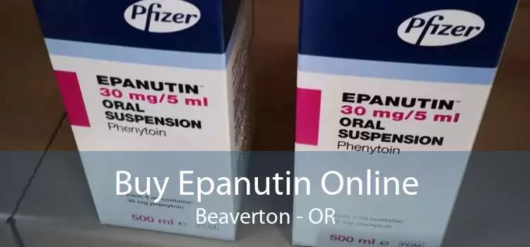 Buy Epanutin Online Beaverton - OR