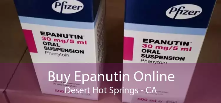 Buy Epanutin Online Desert Hot Springs - CA